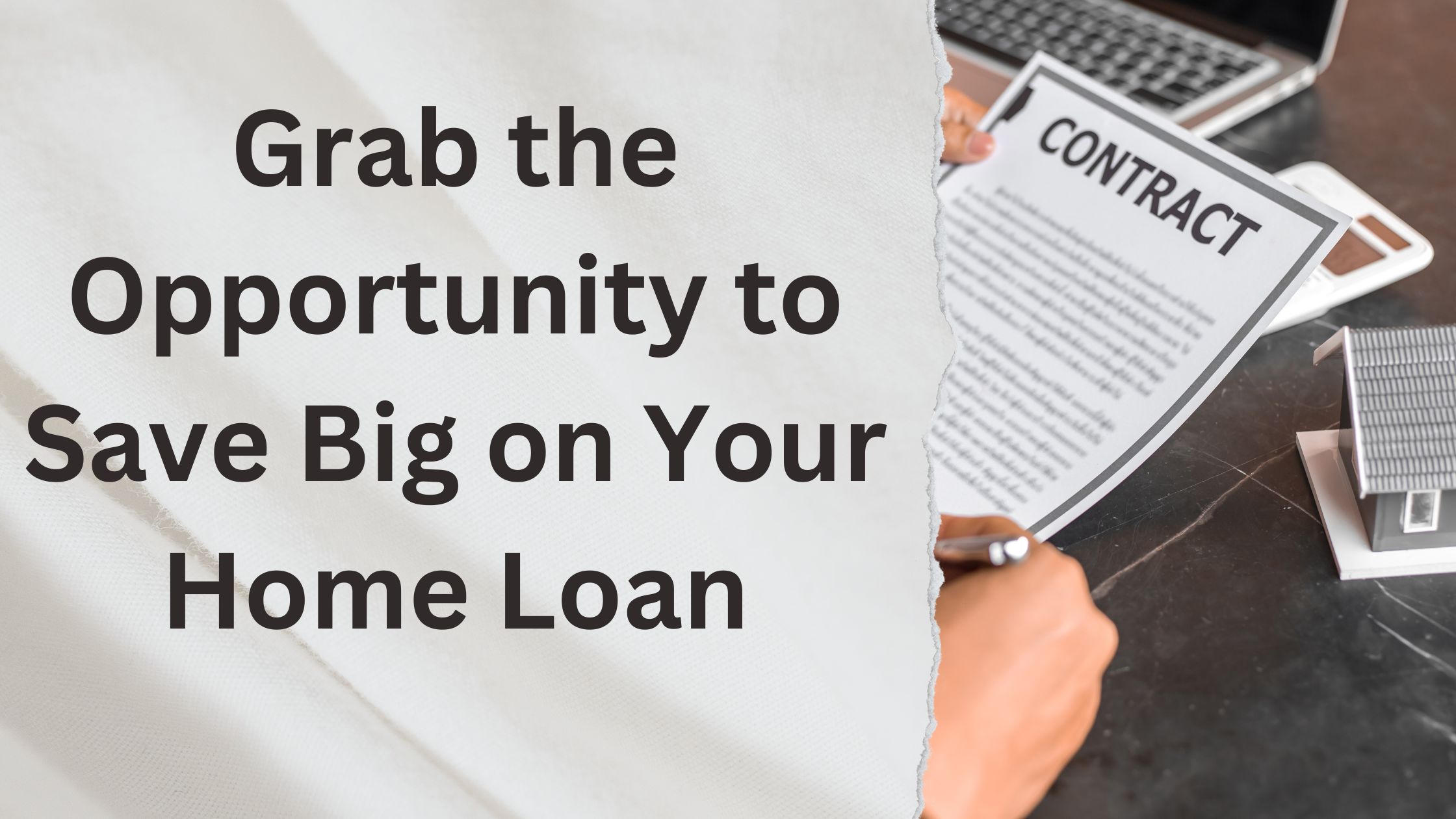 Grab the Opportunity to Save Big on Your Home Loan