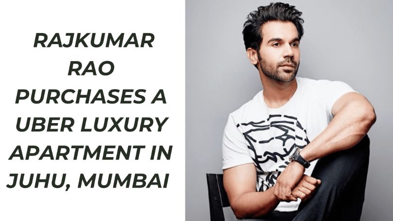 Rajkumar Rao Purchases a Uber Luxury Apartment in Juhu, Mumbai