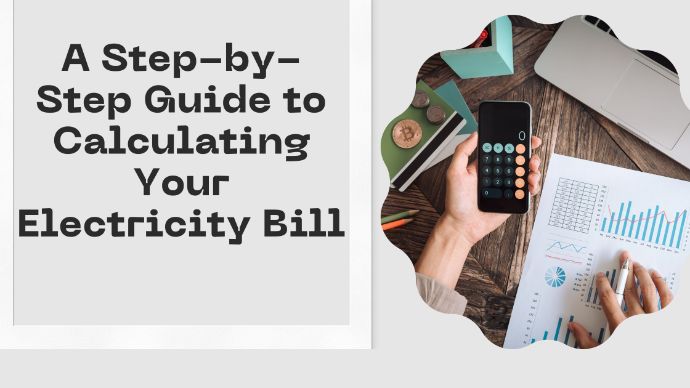 A Step-by-Step Guide to Calculating Your Electricity Bill