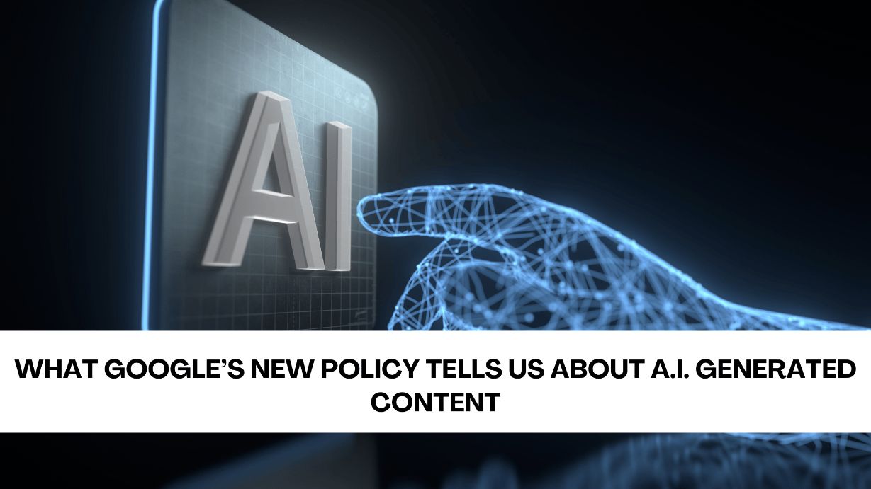 What Google’s New Policy Tells Us About A.I. Generated Content